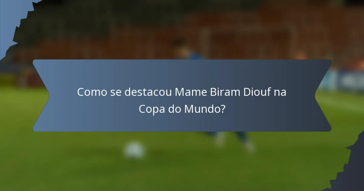 Como se destacou Mame Biram Diouf na Copa do Mundo?