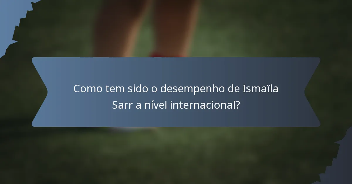 Como tem sido o desempenho de Ismaïla Sarr a nível internacional?