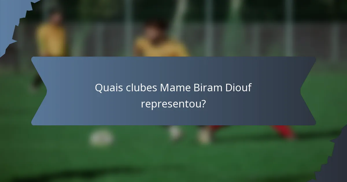 Quais clubes Mame Biram Diouf representou?
