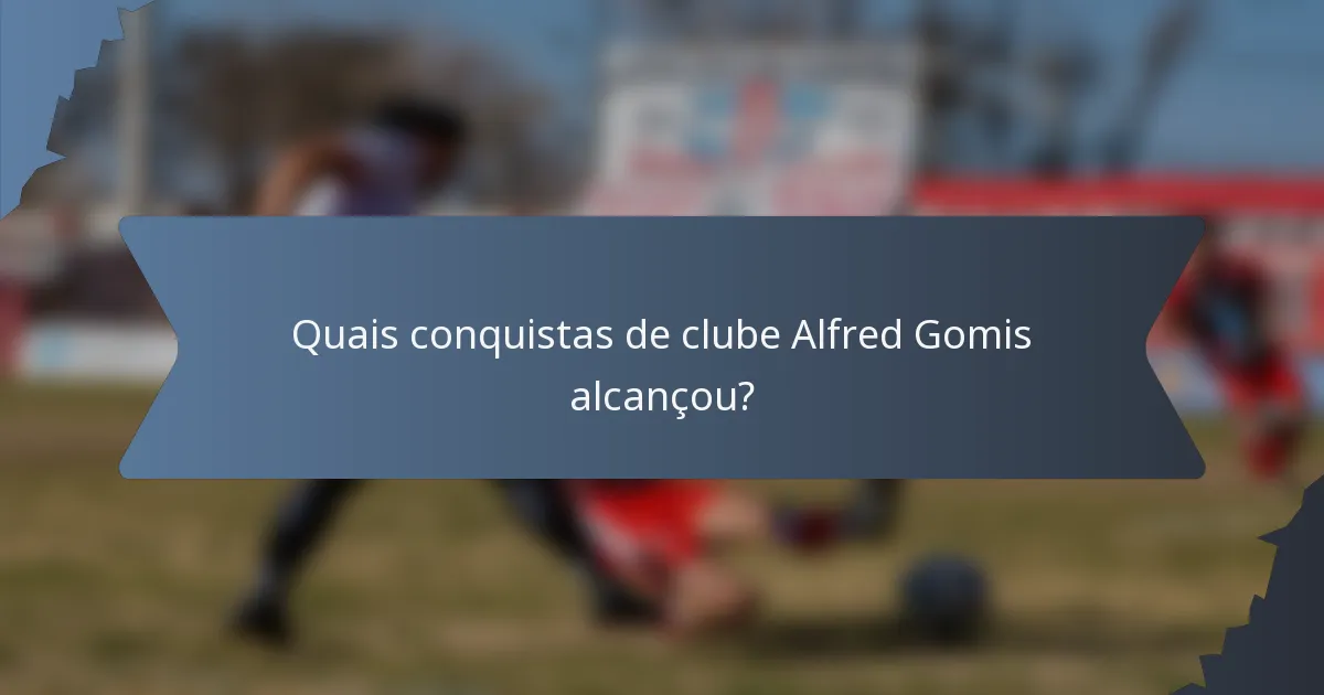 Quais conquistas de clube Alfred Gomis alcançou?