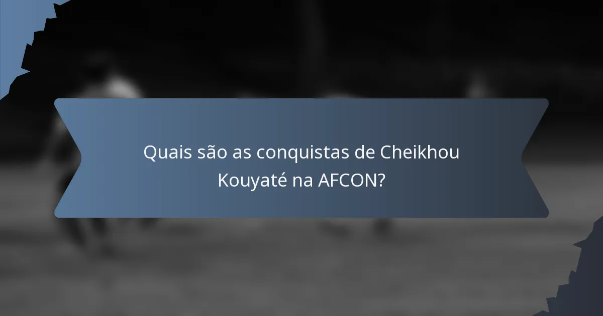 Quais são as conquistas de Cheikhou Kouyaté na AFCON?