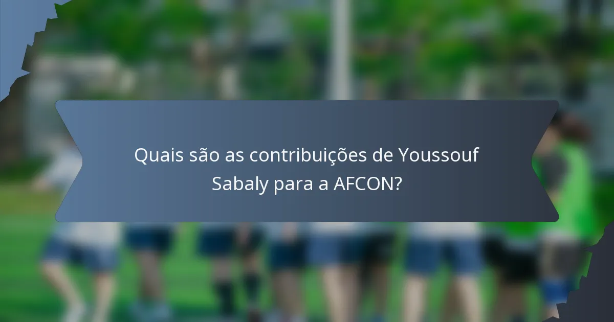 Quais são as contribuições de Youssouf Sabaly para a AFCON?