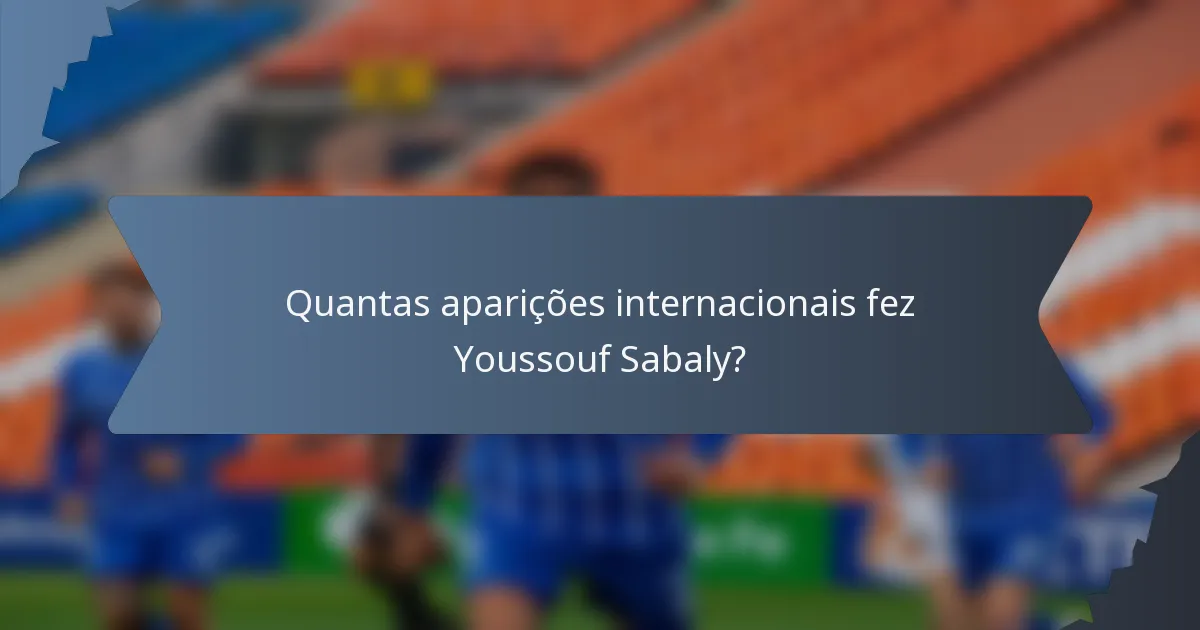 Quantas aparições internacionais fez Youssouf Sabaly?