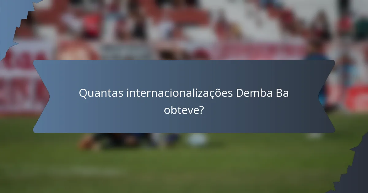 Quantas internacionalizações Demba Ba obteve?