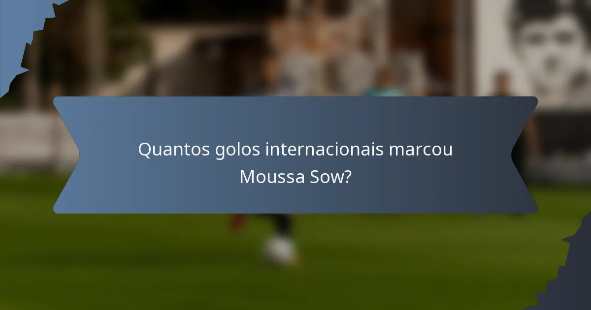 Quantos golos internacionais marcou Moussa Sow?